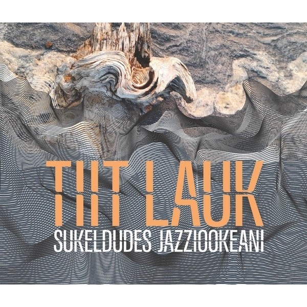 Tiit Lauk - Sukeldudes jazziookeani (2024) (3CD)