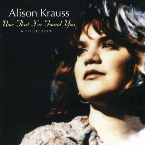 ALISON KRAUSS-NOW THAT I´VE FOUND - A COLLECTION (CD)