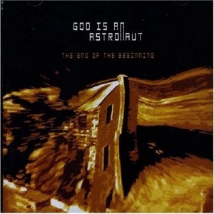 GOD IS AN ASTRONAUT-THE END OF THE BEGINNING