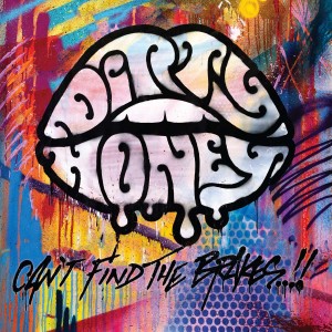 DIRTY HONEY-CAN´T FIND THE BRAKES
