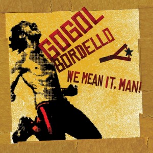 Gogol Bordello - We Mean it, Man! (2026) (CD)