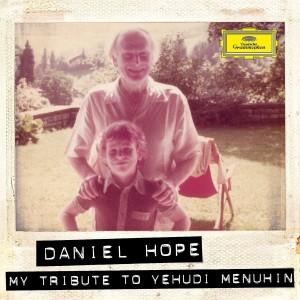 DANIEL HOPE-MY TRIBUTE TO YEHUDI MENUHIN