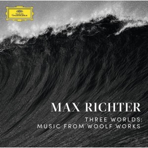 MAX RICHTER-THREE WORLDS: MUSIC FROM WOOLF WORKS