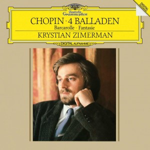 KRYSTIAN ZIMERMAN-CHOPIN: 4 BALLADS; BARCAROLLE; FANTASIE