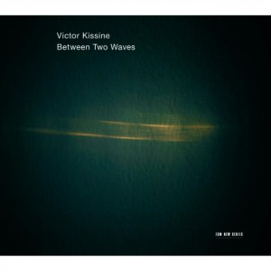 Victor Kissine - Between Two Waves (2013) (CD)