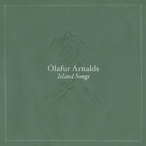 OLAFUR ARNALDS-ISLAND SONGS