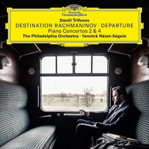 DANIIL TRIFONOV, THE PHILADELPHIA ORCHESTRA, YANNICK NÉZET-SÉGUIN-DESTINATION RACHMANINOV: DEPARTURE