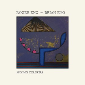 ROGER ENO, BRIAN ENO-MIXING COLOURS