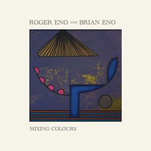Roger Eno, Brian Eno - Mixing Colours (2020) (2x Vinyl)