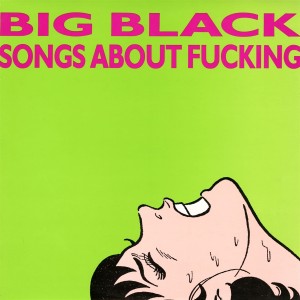 Big Black - Songs About Fucking (1992) (Vinyl)