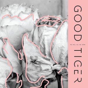 Good Tiger - We Will All Be Gone (CD)