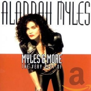 ALANNAH MYLES-MYLES AND MORE - VERY BEST OF