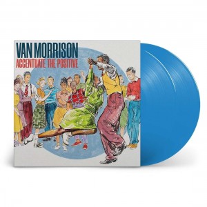 VAN MORRISON-ACCENTUATE THE POSITIVE (BLUE VINYL)