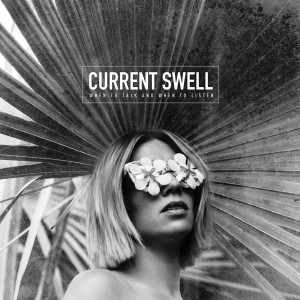 Current Swell - When To Talk And When To Liste (CD)