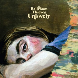 BALLROOM THIEVES-UNLOVELY (CD)