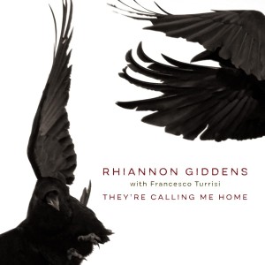 RHIANNON GIDDENS-THEY´RE CALLING ME HOME (WITH