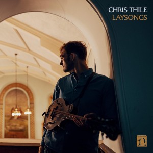 CHRIS THILE-LAYSONGS
