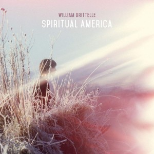 WILLIAM BRITTELLE-SPIRITUAL AMERICA