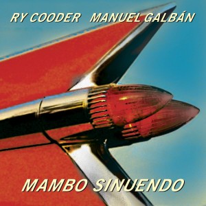 RY COODER, MANUEL GALBAN-MAMBO SINUENDA