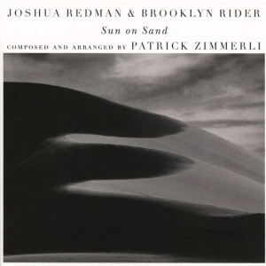 JOSHUA REDMAN & BROOKLYN RIDER-SUN ON SAND (WITH SCOTT COLLEY