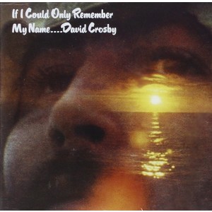 DAVID CROSBY-IF I COULD ONLY REMEMBER MY NAME