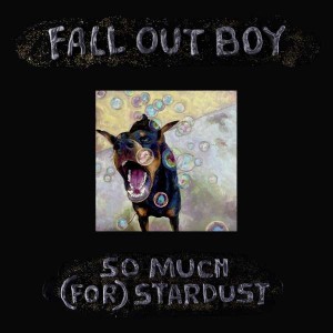 FALL OUT BOY-SO MUCH (FOR) STARDUST (VINYL)