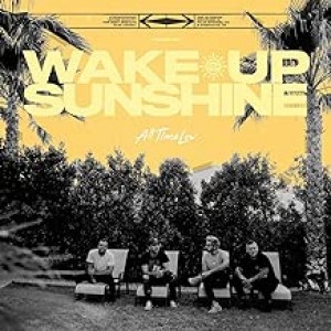 ALL TIME LOW-WAKE UP, SUNSHINE