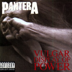 PANTERA-VULGAR DISPLAY OF POWER
