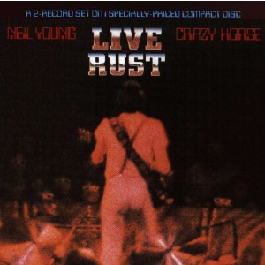 NEIL YOUNG & CRAZY HORSE-LIVE RUST