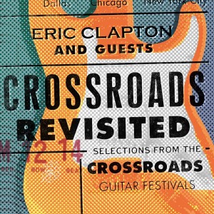 ERIC CLAPTON AND GUESTS-CROSSROADS REVISITED