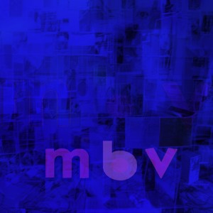 MY BLOODY VALENTINE-M B V (VINYL)