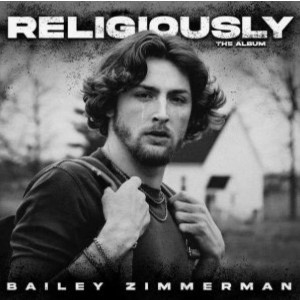 BAILEY ZIMMERMAN-RELIGIOUSLY. THE ALBUM.