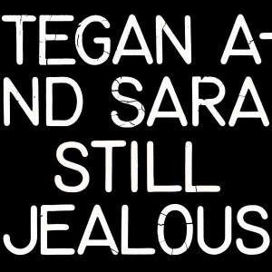 TEGAN AND SARA-STILL JEALOUS (VINYL)