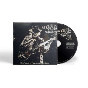 NEIL YOUNG + PROMISE OF THE RE-NOISE AND FLOWERS