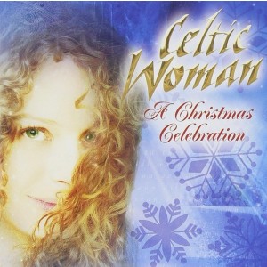 CELTIC WOMAN-A CHRISTMAS CELEBRATION