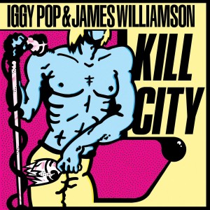 IGGY POP, JAMES WILLIAMSON-KILL CITY