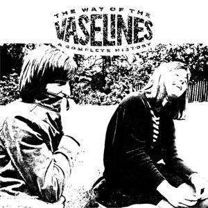 VASELINES-THE WAY OF THE VASELINES - A COMPLETE HISTORY