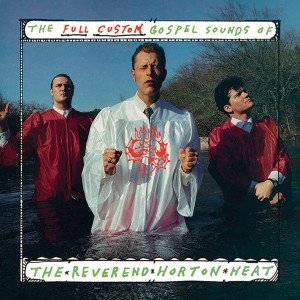 Reverend Horton Heat - The Full Custom Gospel Sounds Of... (1993) (Vinyl)