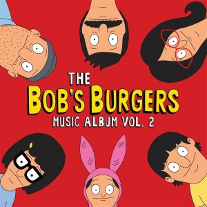 Bob´s Burgers - The Bob´s Burgers Music Album Vol.2