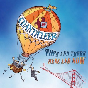 Chanticleer - Then And There / Here And Now (2018) (CD)