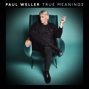 PAUL WELLER-TRUE MEANINGS