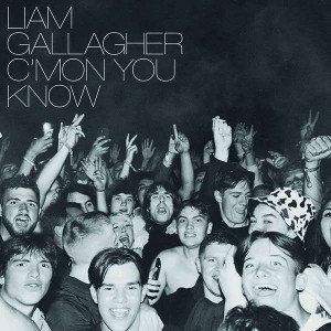 LIAM GALLAGHER-C MON YOU KNOW