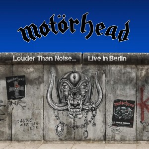 MOTÖRHEAD-LOUDER THAN NOISE  LIVE IN BERLIN