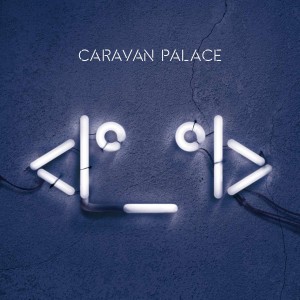 CARAVAN PALACE-<I°_°I> (ROBOT FACE) (2015) (2x VINYL)