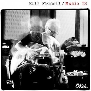 BILL FRISELL-MUSIC IS