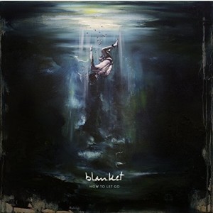 Blanket - How To Let Go (CD)