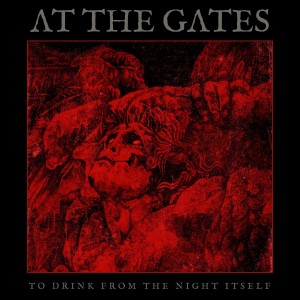 AT THE GATES-TO DRINK FROM THE NIGHT ITSELF LTD