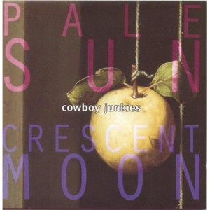 COWBOY JUNKIES-PALE SUN CRESCENT MOON (LP)