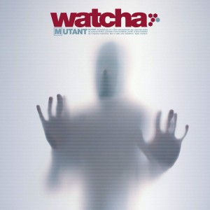 Watcha - Mutant (Vinyl)