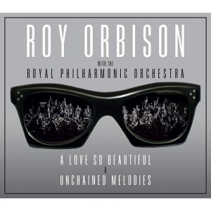 Roy Orbison - A Love So Beautiful / Unchained Melodies (2CD)